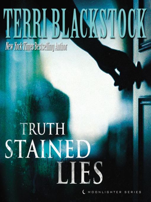 Title details for Truth Stained Lies by Terri Blackstock - Available
